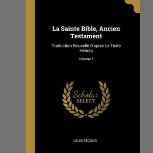 La Sainte Bible, Ancien Testament: Traduction Nouvelle D'apres Le Texte Hébreu
